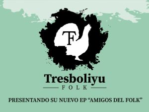 Tresboliyu Folk presenta su EP debut «Amigos del Folk» en Vioño