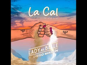 «La Cal» de Lady Ma Belle & Diego Martín