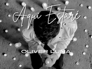 Oliver Luna nos presenta «Aquí estaré»