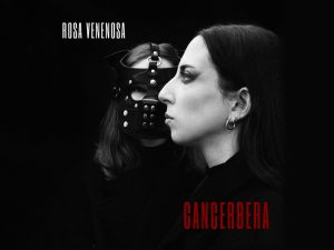 «Cancerbera» el nuevo sencillo de Rosa Venenosa